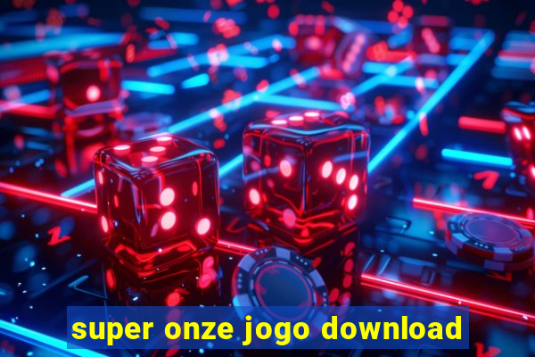 super onze jogo download